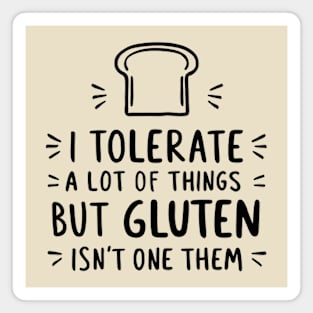 I Tolerate a Lot of Things, But Gluten Isn't One of Them - Gluten-Free Lifestyle Magnet